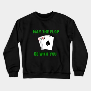 May the flop be with you Crewneck Sweatshirt